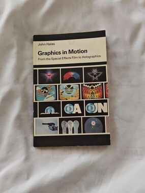 John Halas  Graphics in Motion: From the Special Effects Film to Holographics